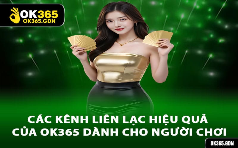Các kênh liên lạc hiệu quả của Ok365 dành cho người chơi