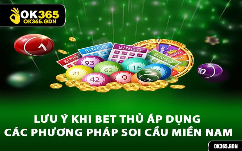 Lưu ý khi bet thủ áp dụng các phương pháp soi cầu miền Nam