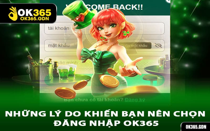 Những lý do khiến bạn nên chọn đăng nhập Ok365