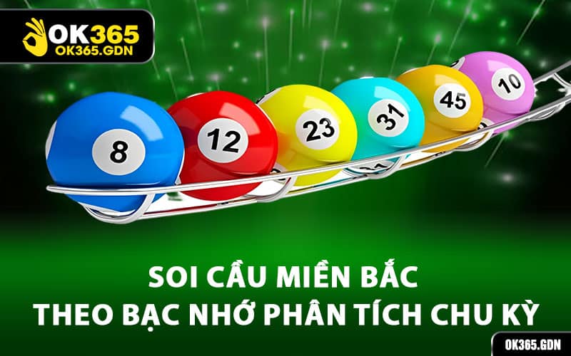 Soi cầu miền Bắc theo bạc nhớ phân tích chu kỳ