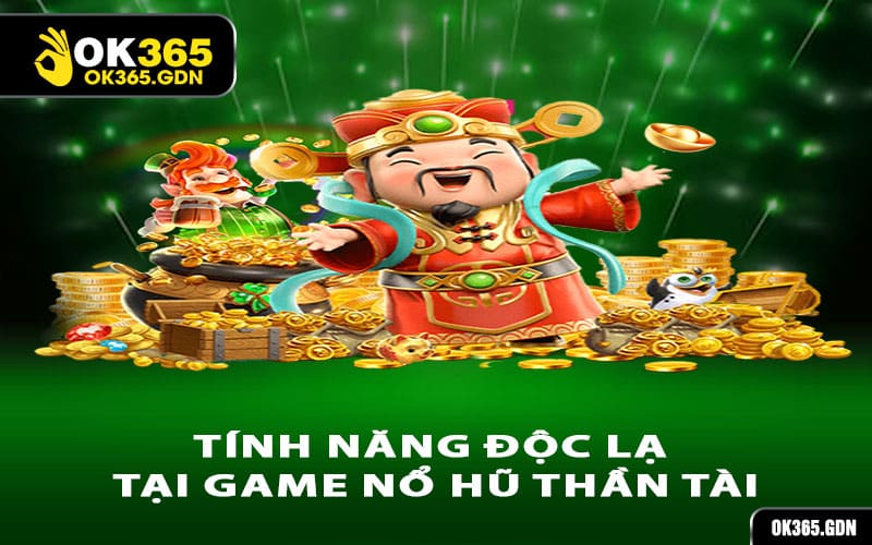 Tính năng độc lạ tại game nổ hũ Thần tài