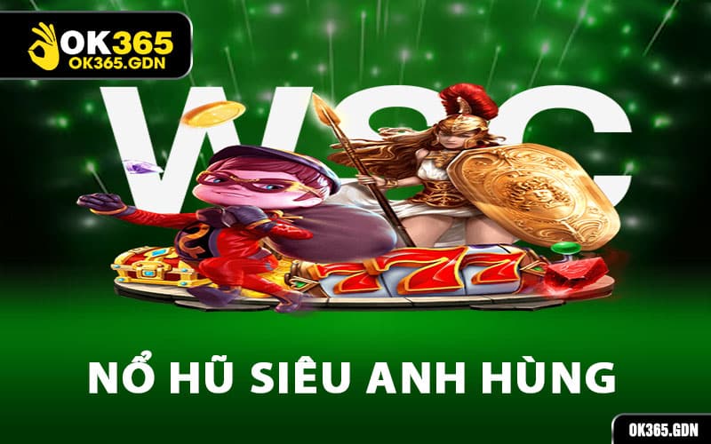 Nổ Hũ Siêu Anh Hùng