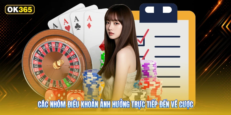 Các nhóm điều khoản ảnh hưởng trực tiếp đến vé cược