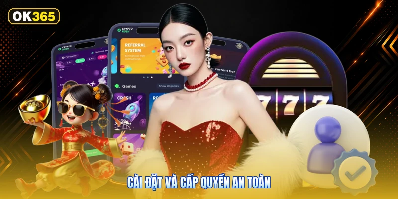 Cài Đặt Và Cấp Quyền An Toàn