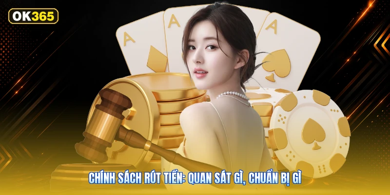 Chính Sách Rút Tiền: Quan Sát Gì, Chuẩn Bị Gì