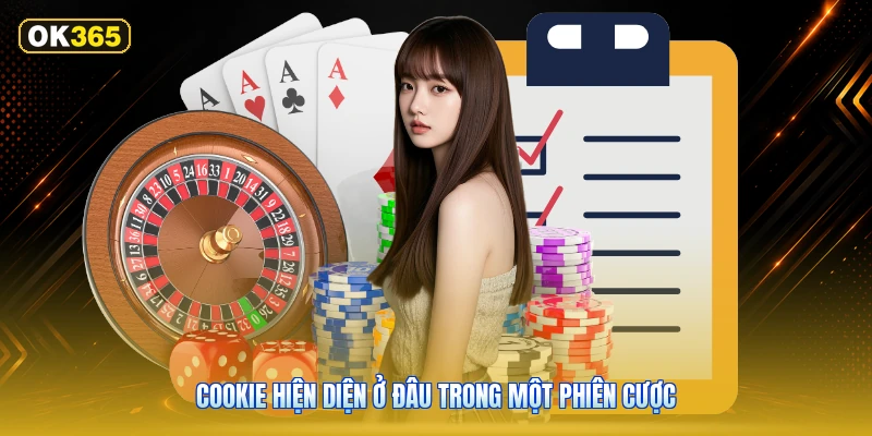 Cookie Hiện Diện Ở Đâu Trong Một Phiên Cược