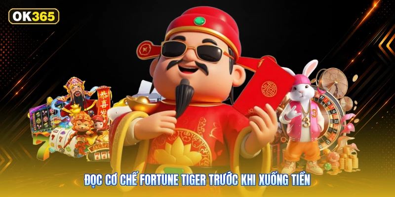 Đọc cơ chế Fortune Tiger trước khi xuống tiền