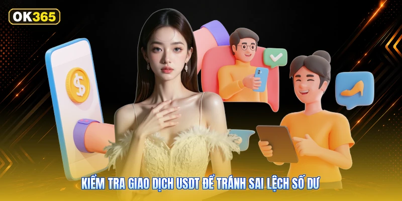 Kiểm tra giao dịch USDT để tránh sai lệch số dư