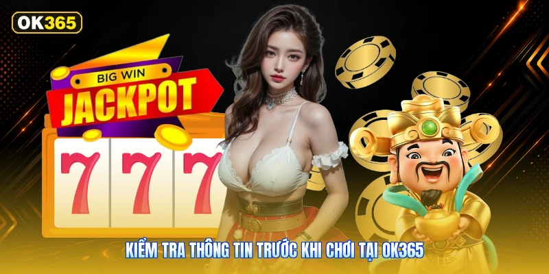 Kiểm tra thông tin trước khi chơi tại OK365