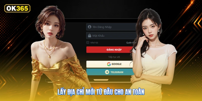 Lấy Địa Chỉ Mới Từ Đâu Cho An Toàn