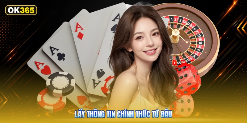 Lấy Thông Tin Chính Thức Từ Đâu