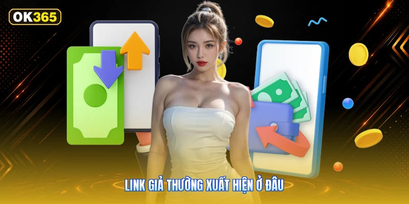 Link Giả Thường Xuất Hiện Ở Đâu