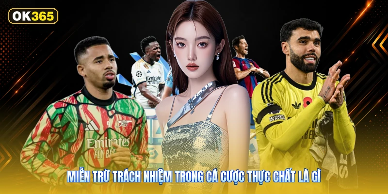 Miễn Trừ Trách Nhiệm Trong Cá Cược Thực Chất Là Gì