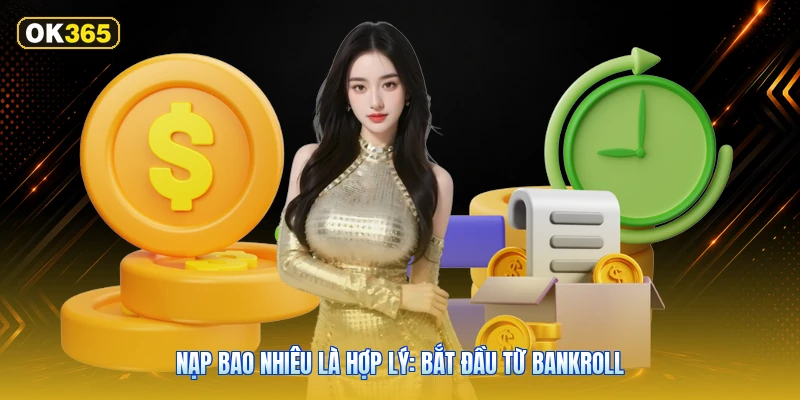 Nạp Bao Nhiêu Là Hợp Lý: Bắt Đầu Từ Bankroll