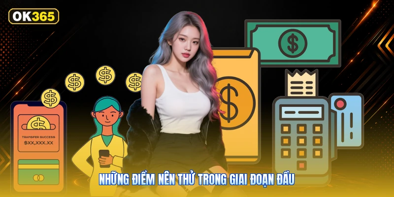Những Điểm Nên Thử Trong Giai Đoạn Đầu