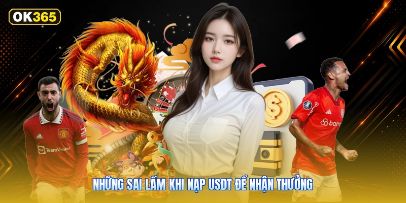 Những sai lầm khi nạp USDT để nhận thưởng