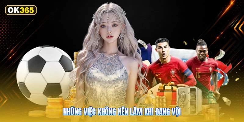 Những Việc Không Nên Làm Khi Đang Vội