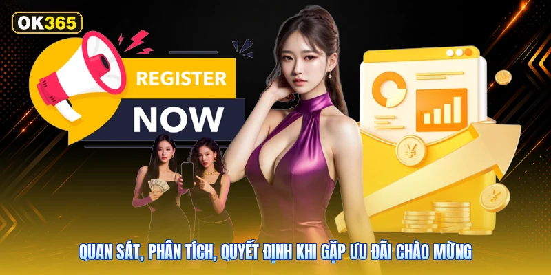 Quan Sát, Phân Tích, Quyết Định Khi Gặp Ưu Đãi Chào Mừng