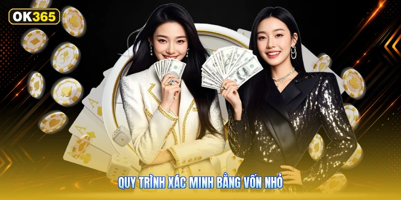 Quy Trình Xác Minh Bằng Vốn Nhỏ