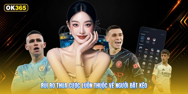 Rủi Ro Thua Cược Luôn Thuộc Về Người Đặt Kèo